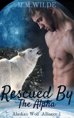 [Alaskan Wolf Alliance 01] • Rescued by the Alpha · M/M Shifter Mpreg Romance (Alaskan Wolf Alliance Book 1)